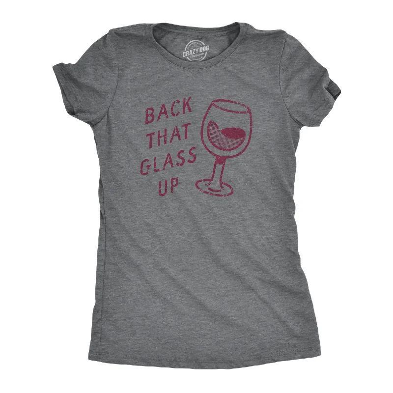 Back That Glass Up Women's T Shirt