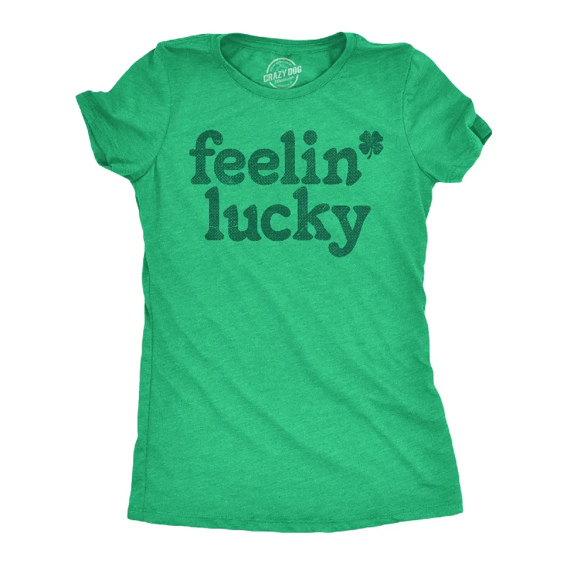 Feelin Lucky Women's T Shirt