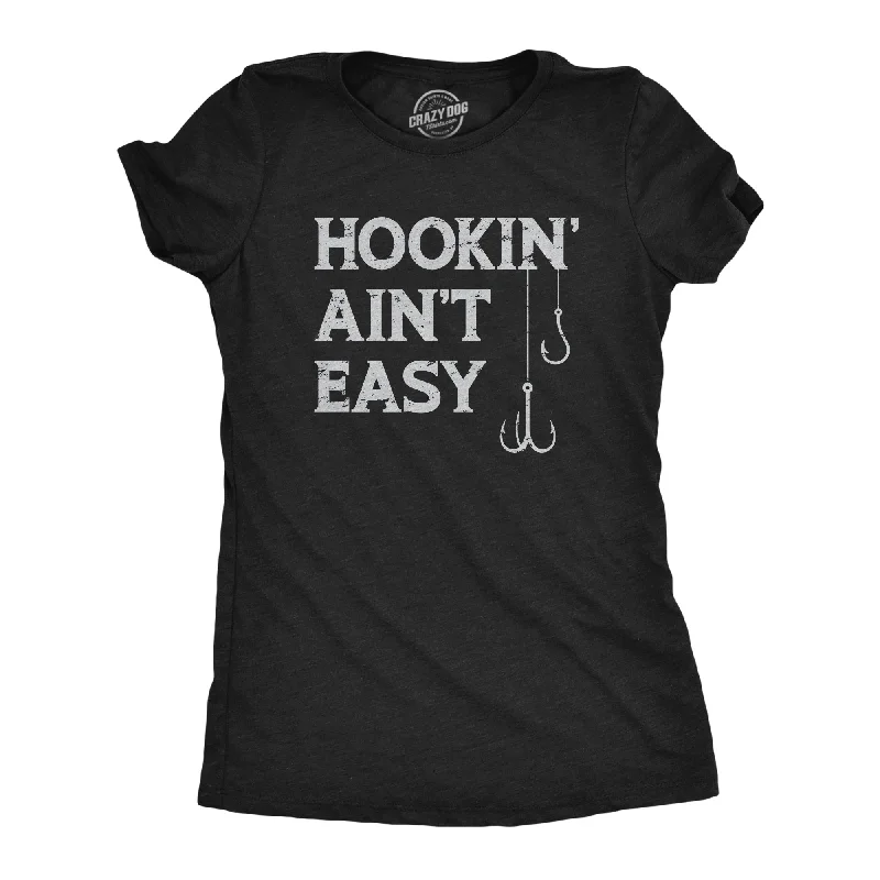 Hookin Aint Easy Women's T Shirt