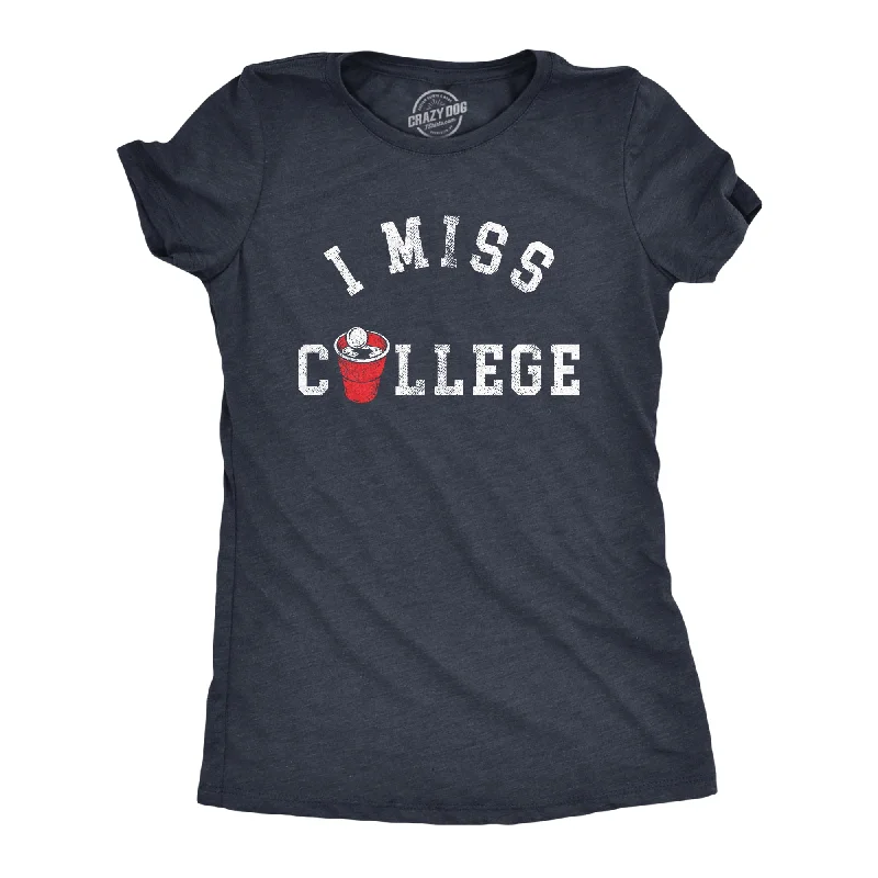 I Miss College Women's T Shirt