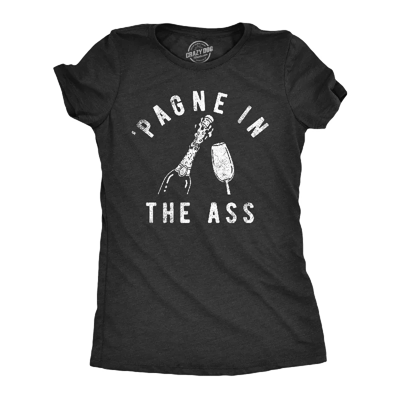 Pagne In The Ass Women's T Shirt