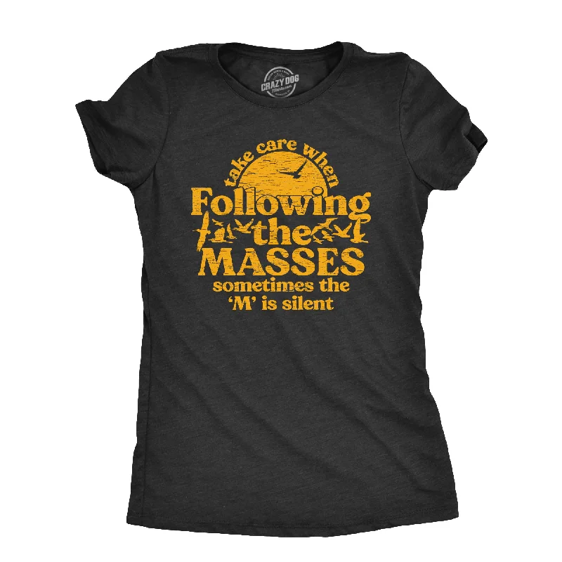 Take Care When Following The Masses Women's T Shirt