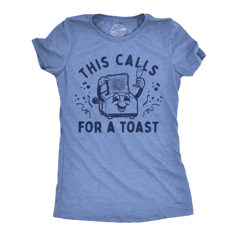 This Calls For A Toast Women's T Shirt