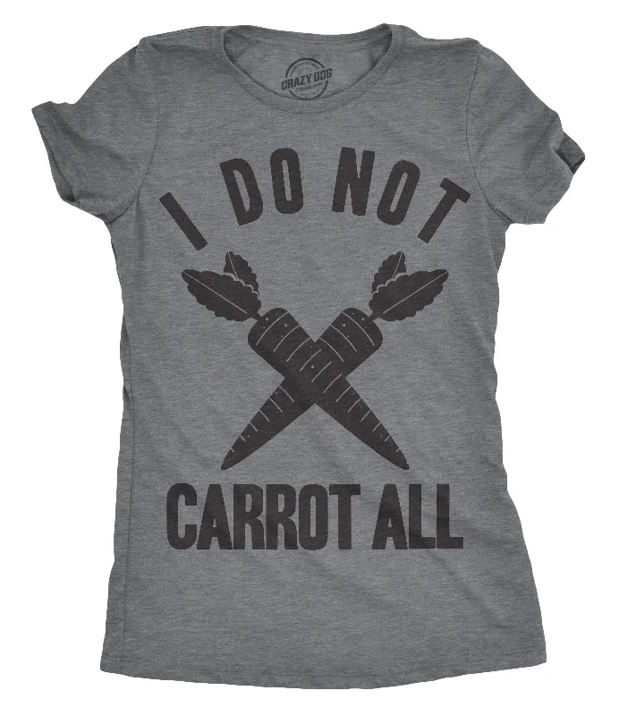 I Do Not Carrot All Women's T Shirt