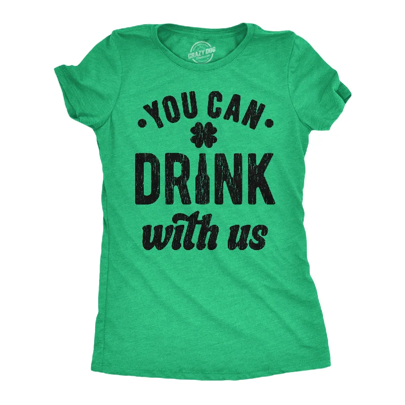 You Can Drink With Us Women's T Shirt